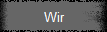 Wir